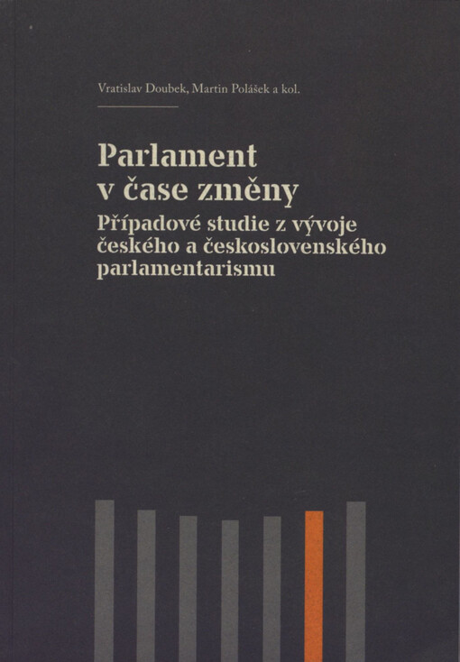 Parlament v čase změny : případové studie z vývoje českého a československého parlamentarismu