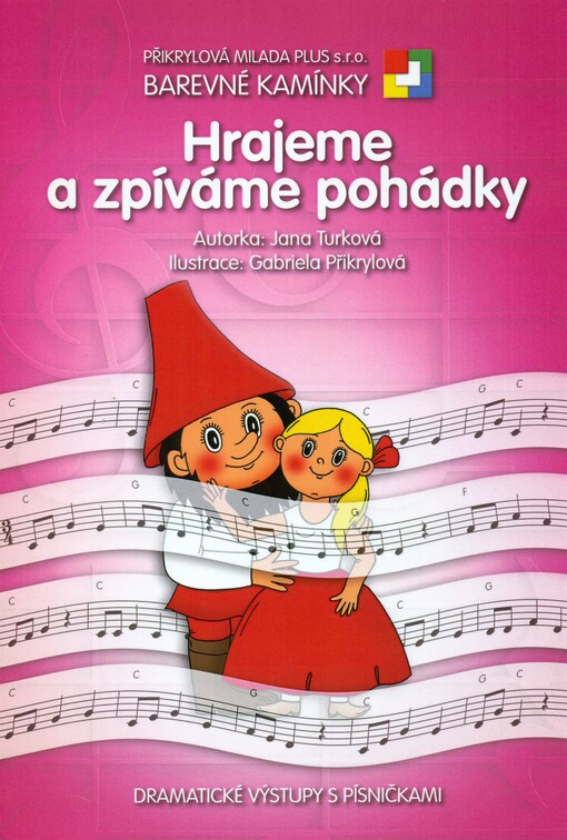 Hrajeme a zpíváme pohádkydramatické výstupy s písničkami