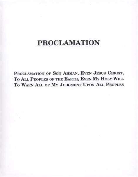 Proclamation :proclamation of son Ahman, even Jesus Christ, to all peoples of the earth, even my holy will to warn all of my judgment upon all peoples