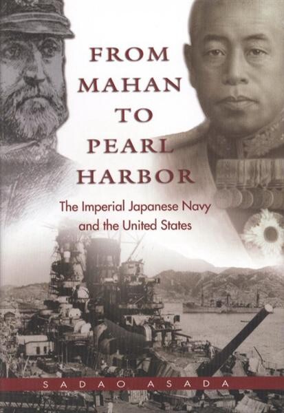 From Mahan to Pearl Harbor :the imperial Japanese navy and the United States
