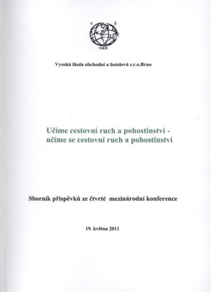 Učíme cestovní ruch a pohostinství - učíme se cestovní ruch a pohostinství :sborník příspěvků ze čtvrté mezinárodní konference : [19. května 2011