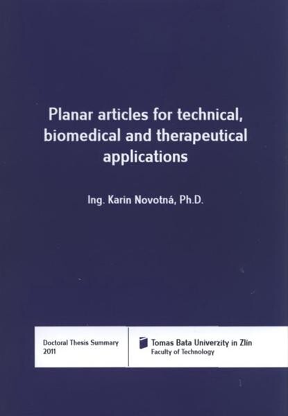 Planar articles for technical, biomedical and therapeutical applications = Planární struktury pro technické, biomedicínské a terapeutické aplikace : doctoral thesis summary