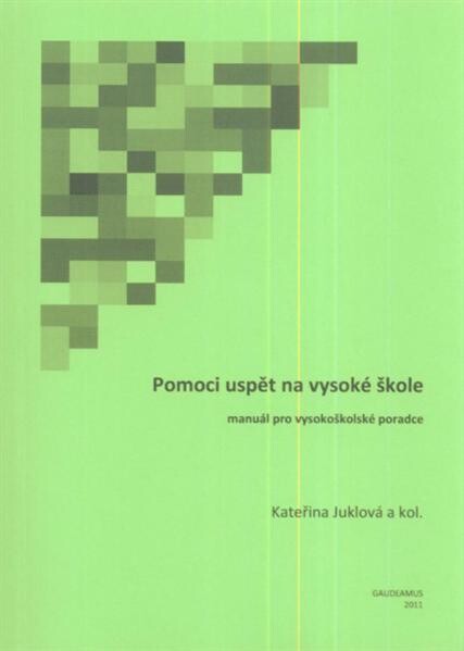 Pomoci uspět na vysoké škole :manuál pro vysokoškolské poradce