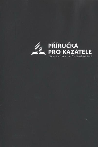 Příručka pro kazatele Církve adventistů sedmého dne :revidované vydání z roku 2009