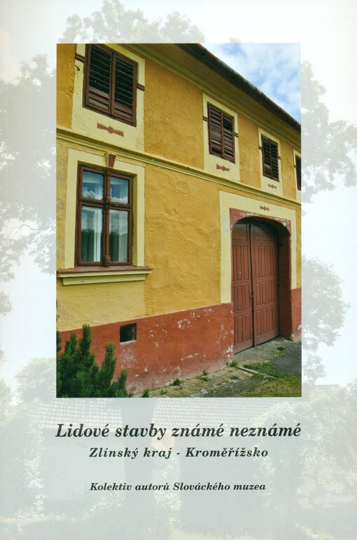 Lidové stavby známé neznámé :Zlínský kraj - Kroměřížsko