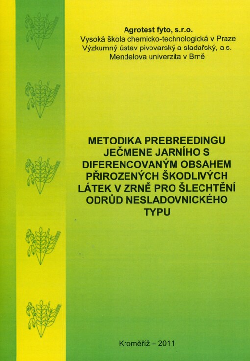 Metodika prebreedingu ječmene jarního s diferencovaným obsahem přirozených škodlivých látek v zrně pro šlechtění odrůd nesladovnického typu :certifikovaná metodika