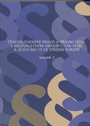 Československé právo a právní věda v meziválečném období (1918-1938) a jejich místo ve střední Evropě
