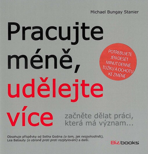 Pracujte méně, udělejte více :začněte dělat práci, která má význam--