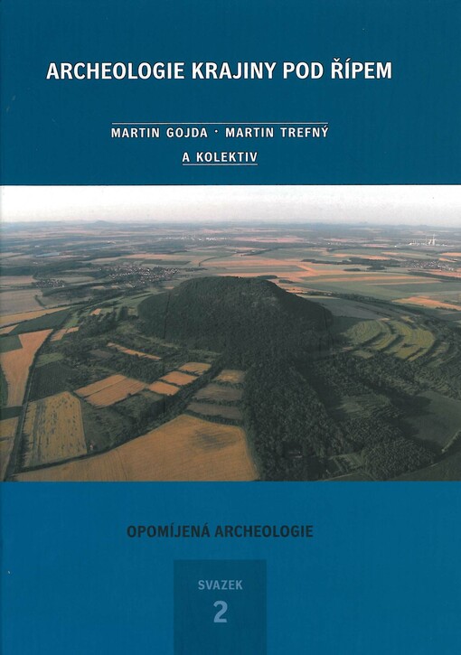 Archeologie krajiny pod Řípem = Archaeology in the landscape around the hill of Říp