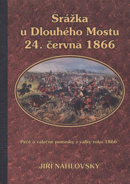 Srážka u Dlouhého Mostu 24. června 1866 : péče o válečné pomníky z války roku 1866