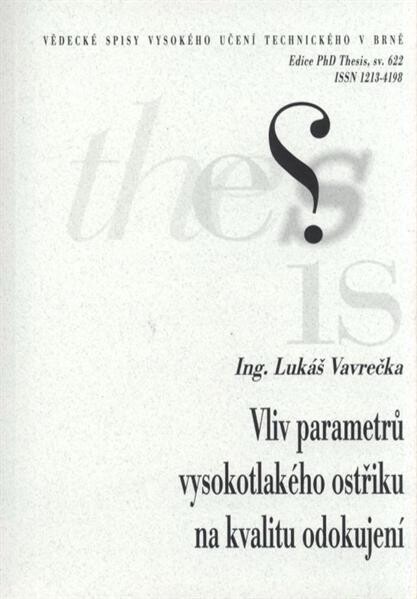 Vliv parametrů vysokotlakého ostřiku na kvalitu odokujení = Effect of high pressure water beam parameters on quality of descaled surface : zkrácená verze Ph.D. Thesis