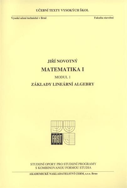 Matematika I. Modul 1, Základy lineární algebry : studijní opory pro studijní programy s kombinovanou formou studia