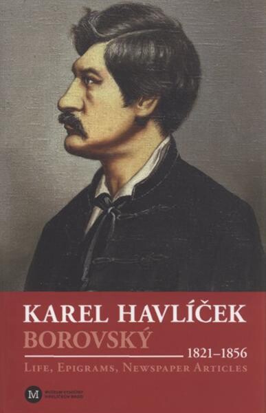Karel Havlíček Borovský : (1821-1856) : life, epigrams, newspaper articles