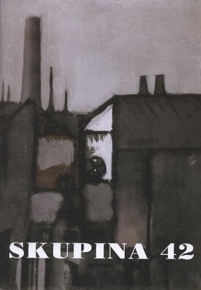 Skupina 42 : ze sbírek Východočeské galerie v Pardubicích a Galerie moderního umění v Hradci Králové : Východočeská galerie v Pardubicích 9. listopadu 2011 - 5. února 2012, Galerie moderního umění v Hradci Králové 1. března - 29. května 2012