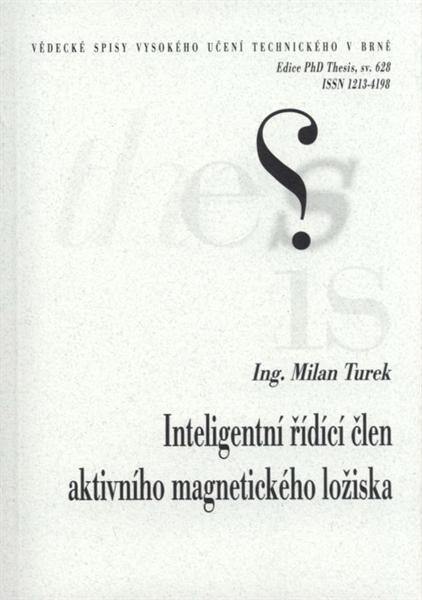 Inteligentní řídící člen aktivního magnetického ložiska = Inteligent controller of active magnetic bearing : zkrácená verze disertační práce