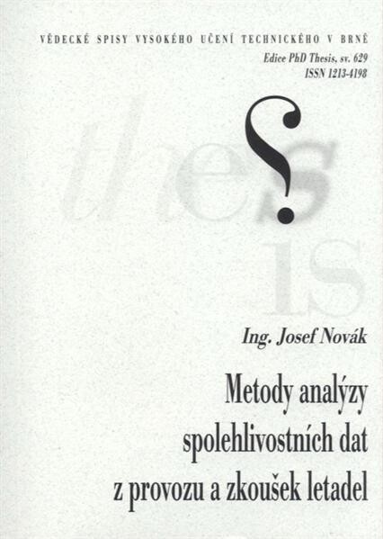 Metody analýzy spolehlivostních dat z provozu a zkoušek letadel = Methods of reliability analyses of operation and testing data of airplanes : zkrácená verze Ph.D. Thesis