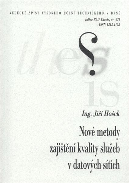 Nové metody zajištění kvality služeb v datových sítích = New methods of quality of service assurance in data networks : zkrácená verze Ph.D. Thesis