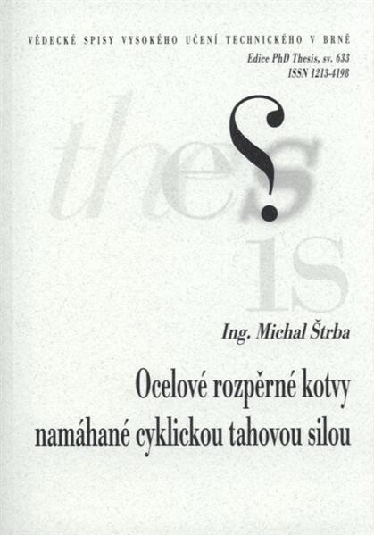 Ocelové rozpěrné kotvy namáhané cyklickou tahovou silou = Steel expansion anchors under cyclic tensile loading : zkrácená verze Ph.D. Thesis