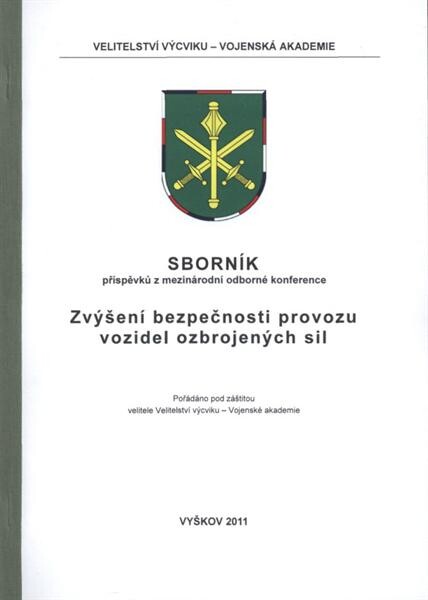 Zvýšení bezpečnosti provozu vozidel ozbrojených sil : sborník příspěvků z odborné konference