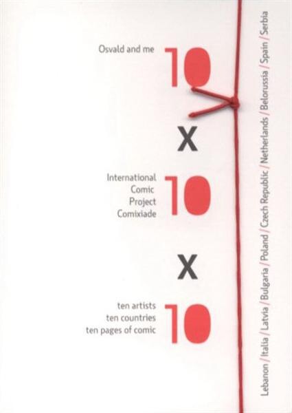10 x 10 x 10 :Osvald and me : international comic project Comixiade : ten artists, ten countries, ten pages of comic