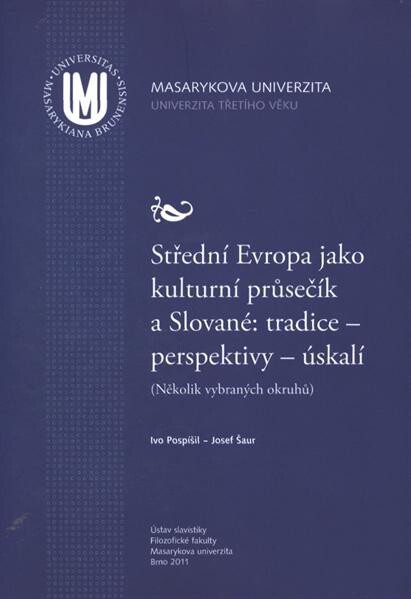 Střední Evropa jako kulturní průsečík a Slované: tradice - perspektivy - úskalí : (několik vybraných okruhů)