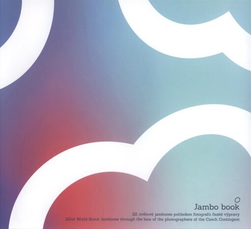 Jambo book :22. světové jamboree pohledem fotografů české výpravy = 22nd World Scout Jamboree through the lens of the photographers of the Czech Contingent