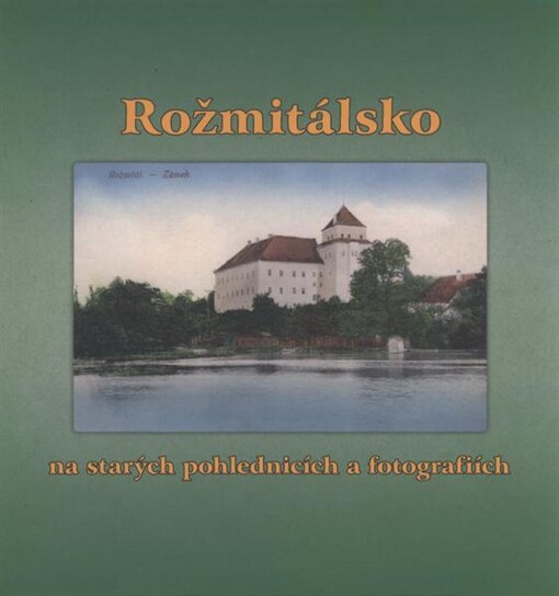 Rožmitálsko na starých pohlednicích a fotografiích
