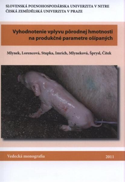 Vyhodnotenie vplyvu porodnej hmotnosti na produkčné parametre ošípaných : vedecká monografia