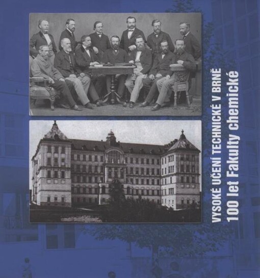 Vysoké učení technické v Brně : 100 let Fakulty chemické