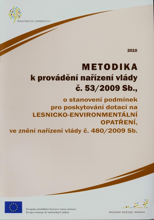 Metodika k provádění nařízení vlády č. 53/2009 Sb., o stanovení podmínek pro poskytování dotací na lesnicko-environmentální opatření, ve znění nařízení vlády č. 480/2009 Sb.