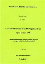 Ekonomické reformy roku 1968 a jejich vliv na vývoj po roce 1989 : (manažerská revoluce, osvícené centrální plánování, samospráva, či ještě něco úplně jiného?) : 9. září 2008