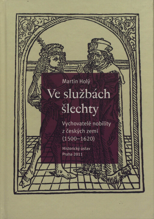 Ve službách šlechty : vychovatelé nobility z českých zemí (1500-1620)