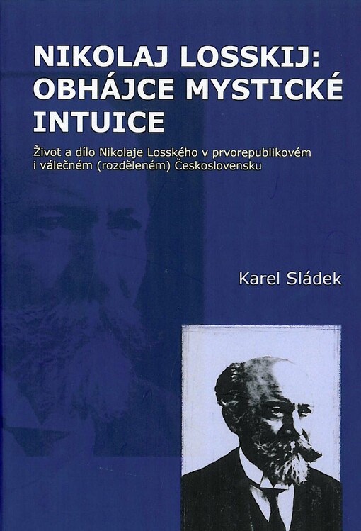 Nikolaj Losskij: obhájce mystické intuice :život a dílo Nikolaje Losského v prvorepublikovém i válečném (rozděleném) Československu