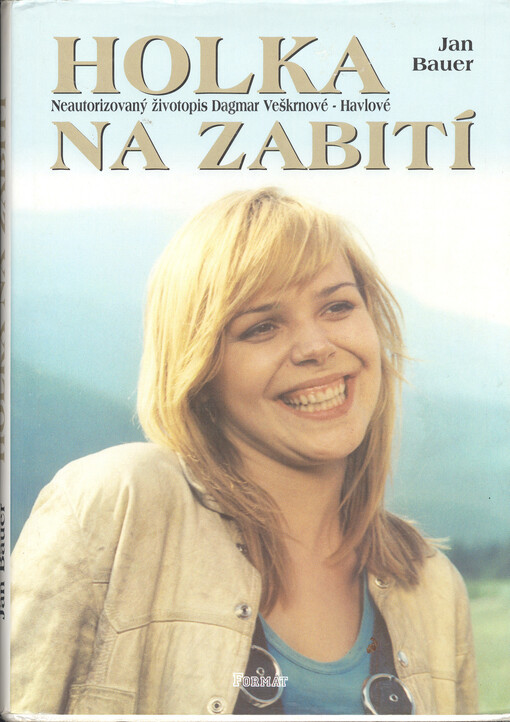 Holka na zabití: neautorizovaný životopis Dagmar Veškrnové-Havlové