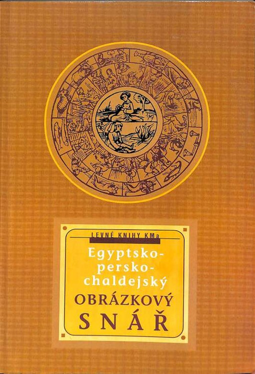 Obrázkový egyptsko-persko-chaldejský snář sestavený na základě starých pramenů dle Artomidora Daldianose a Achmeta F. Serima, vykladačů snů, doplněný nejnovějšími poznatky o významu snů
