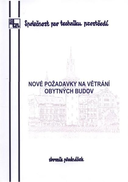 Nové požadavky na větrání obytných budov : sborník přednášek : Praha, 8.6.2011 : seminář OS 01 Klimatizace a větrání
