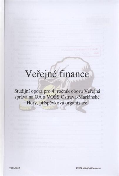 Veřejné finance : studijní opora pro 4. ročník oboru Veřejná správa na OA a VOŠS Ostrava-Mariánské Hory, příspěvková organizace