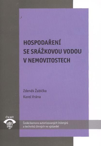 Hospodaření se srážkovou vodou v nemovitostech : TP 1.20 : technická pomůcka k činnosti autorizovaných osob