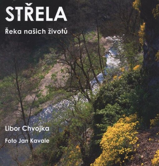 Střela : řeka našich životů
