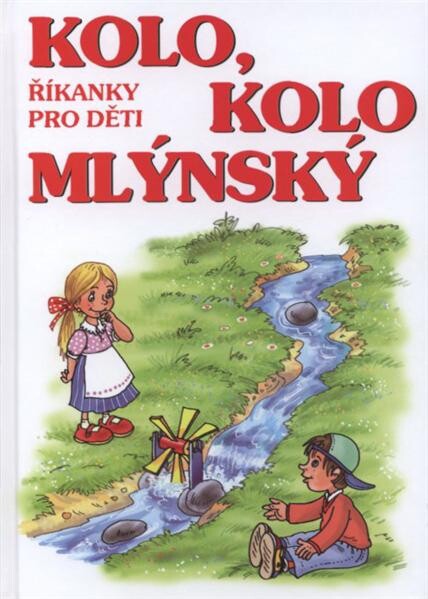 Kolo, kolo mlýnský : říkanky pro děti