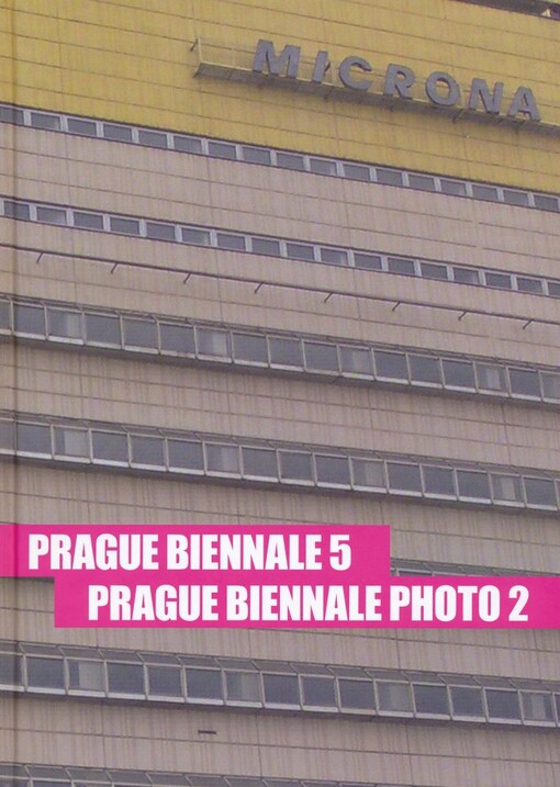 Prague biennale 5 :Prague biennale photo 2 : from May 19 to September 11 2011 = od 19. května do 11. září 2011, Microna, Československého exilu 4, Modřany, Praha 4
