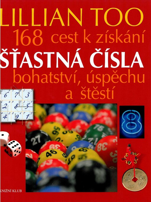 Šťastná čísla : 168 cest k získání bohatství, úspěchu a štěstí