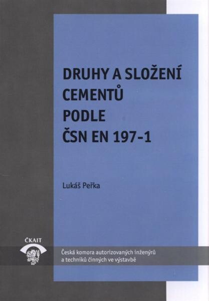 Druhy a složení cementů podle ČSN EN 197-1 : TP 2.4 : technická pomůcka k činnosti autorizovaných osob