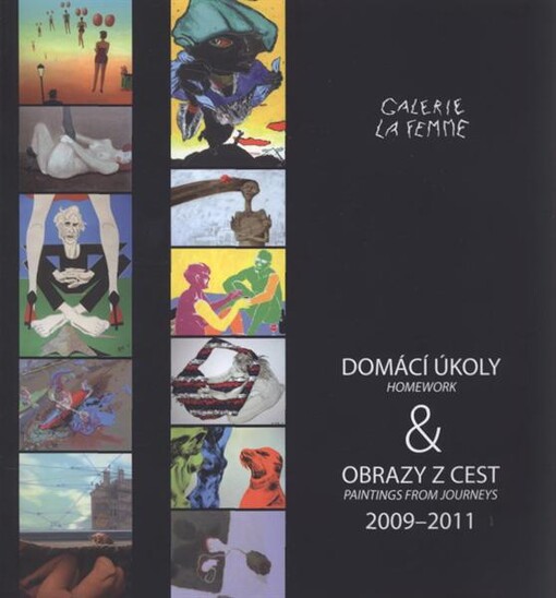 Domácí úkoly & obrazy z cest = Homework & paintings from journeys : 2009-2011