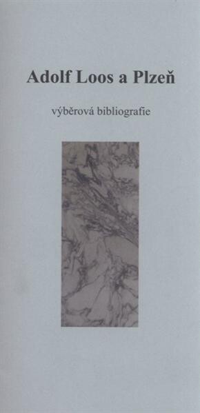 Adolf Loos a Plzeň :výběrová bibliografie