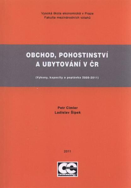Obchod, pohostinství a ubytování v ČR : (výkony, kapacity a poptávka 2008-2011)