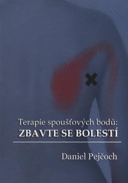 Terapie spoušťových bodů : zbavte se bolestí