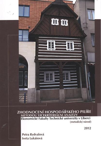 Zhodnocení hospodářského pilíře metodou vícekriteriální analýzy Ekonomické fakulty Technické univerzity v Liberci :(metodický návod)