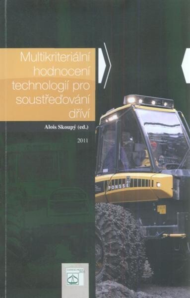 Multikriteriální hodnocení technologií pro soustřeďování dříví