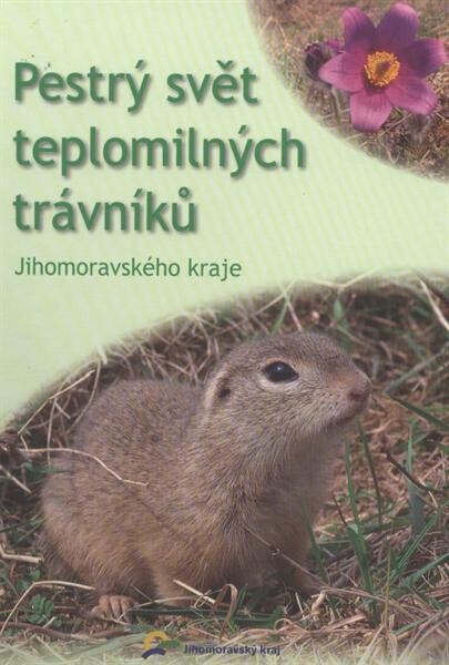 Pestrý svět teplomilných trávníků Jihomoravského kraje